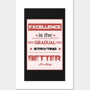 Excellence is the gradual result of always striving to do better. Posters and Art